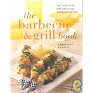 The Barbecue & Grill Book: Sizzling Ideas for Delicious Outdoor Eating