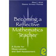 Becoming A Reflective Mathematics Teacher: A Guide for Observations and Self-assessment