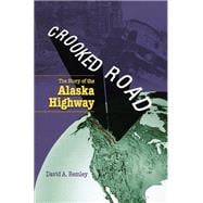 Crooked Road : The Story of the Alaska Highway