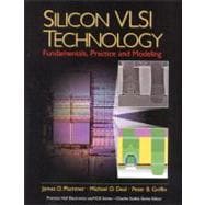 Silicon VLSI Technology Fundamentals, Practice, and Modeling