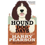 Hound Dog Days One Dog and his Man: a Story of North Country Life and Canine Contentment