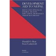 Development Aid to Nepal: Issues and Options in Energy, Health, Education, Democracy and Human Rights