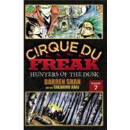 Cirque Du Freak: The Manga, Vol. 7 Hunters of the Dusk