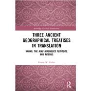 Three Ancient Geographical Treatises in Translation