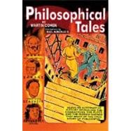 Philosophical Tales Being an Alternative History Revealing the Characters, the Plots, and the Hidden Scenes That Make Up the True Story of Philosophy