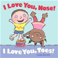 I Love You, Nose! I Love You, Toes!
