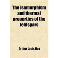 The Isomorphism and Thermal Properties of the Feldspars