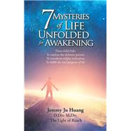 7 Mysteries of Life Unfolded for Awakening