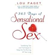 365 Days of Sensational Sex Tantalizing Tips and Techniques to Keep the Fires Burning All Year Long