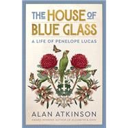 The House of Blue Glass A Life of Penelope Lucas