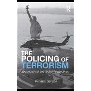The Policing of Terrorism: Organizational and Global Perspectives
