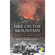 Fire on the Mountain : The True Story of the South Canyon Fire