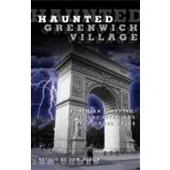 Haunted Greenwich Village Bohemian Banshees, Spooky Sites, And Gonzo Ghost Walks