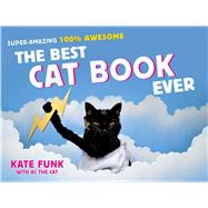 The Best Cat Book Ever Super-Amazing, 100% Awesome