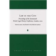 Law in the City Proceedings of the Seventeenth British Legal History Conference 2005
