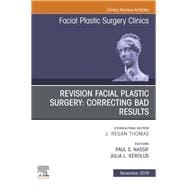 Revision Facial Plastic Surgery, an Issue of Facial Plastic Surgery Clinics of North America