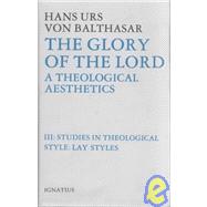 The Glory of the Lord a Theological Aesthetics, Volume III