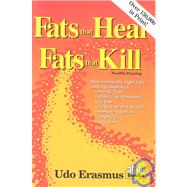 Fats That Heal, Fats That Kill: The Complete Guide to Fats, Oils, Cholesterol and Human Health
