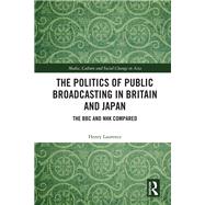 The Politics of Public Broadcasting in Britain and Japan