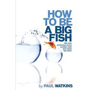 How to Be a Big Fish