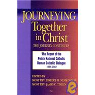 Journeying Together in Christ: The Journey Continues; The Report of the Polish National Catholic Roman Catholic Dialogue 1989-2002