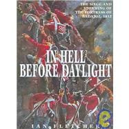 In Hell Before Daylight : The Siege and Storming of the Fortress of Badajoz, 1812