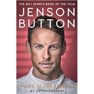 Jenson Button: Life to the Limit My Autobiography