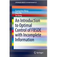 An Introduction to Optimal Control of Fbsde With Incomplete Information