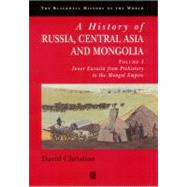 A History of Russia, Central Asia and Mongolia, Volume II Inner Eurasia from the Mongol Empire to Today, 1260 - 2000