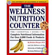 Wellness Nutrition Counter : The Essential Guide to Complete Nutritional Information for over 6,000 Foods and Products