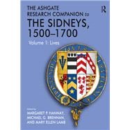 The Ashgate Research Companion to The Sidneys, 1500û1700: Volume 1: Lives