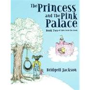 Princess and the Pink Palace : Book Two of Tales from the Creek