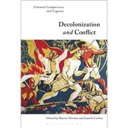 Decolonization and Conflict Colonial Comparisons and Legacies