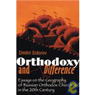 Orthodoxy and Difference: Essays on the Geography of Russian Orthodox Church(Es) in the 20th Century