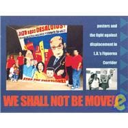 We Shall Not Be Moved Posters and the Fight Against Displacement in L.A.'s Figueroa Corridor