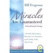 Miracles Are Guaranteed : A Handbook for Living