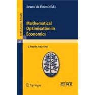 Mathematical Optimisation in Economics: Lectures Given at a Summer Schools of the Centro Internazionale Matematico Estivo (C.I.M.E.), Held in L´aquila, Italy, August 29-september 7, 1965
