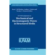 Iutam Symposium on Mechanical and Electromagnetic Waves in Structured Media