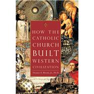 How the Catholic Church Built Western Civilization