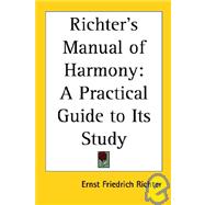 Richter's Manual of Harmony: A Practical Guide to Its Study