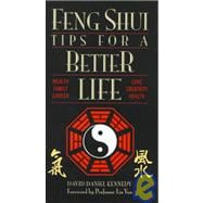 Feng Shui Tips for a Better Life: Wealth, Family, Career, Love, Creativity, Health