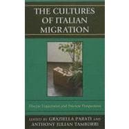 The Cultures of Italian Migration Diverse Trajectories and Discrete Perspectives