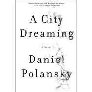 A City Dreaming A Novel