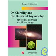 On Chirality and the Universal Asymmetry Reflections on Image and Mirror Image