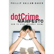 dotCrime Manifesto How to Stop Internet Crime, (paperback), The