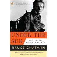 Under the Sun : The Letters of Bruce Chatwin