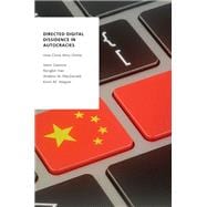 Directed Digital Dissidence in Autocracies How China Wins Online