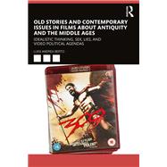 Old Stories and Contemporary Issues in Films about Antiquity and the Middle Ages