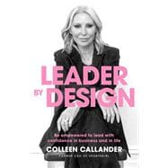 Leader By Design Be empowered to lead with confidence in business and in life