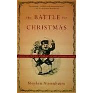 The Battle for Christmas A Cultural History of America's Most Cherished Holiday